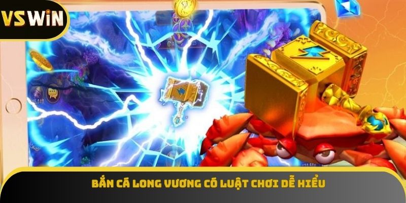 Bắn Cá Long Vương có luật chơi dễ hiểu