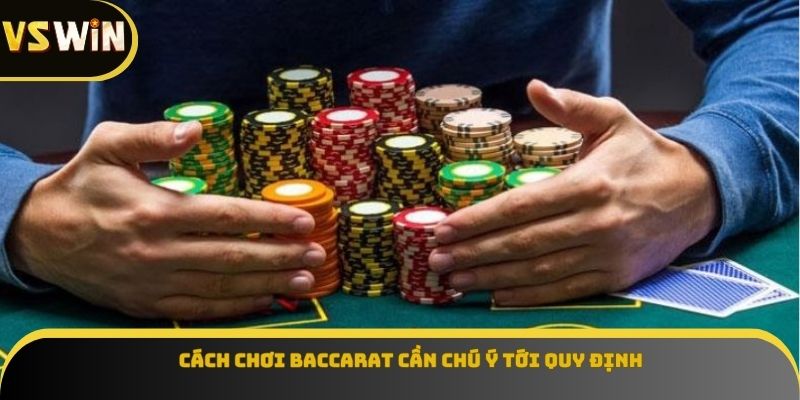Cách chơi baccarat cần chú ý tới quy định