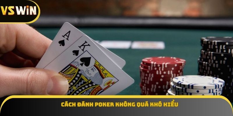 Cách đánh poker không quá khó hiểu