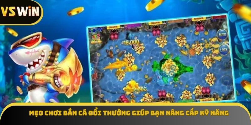 Mẹo chơi bắn cá đổi thưởng