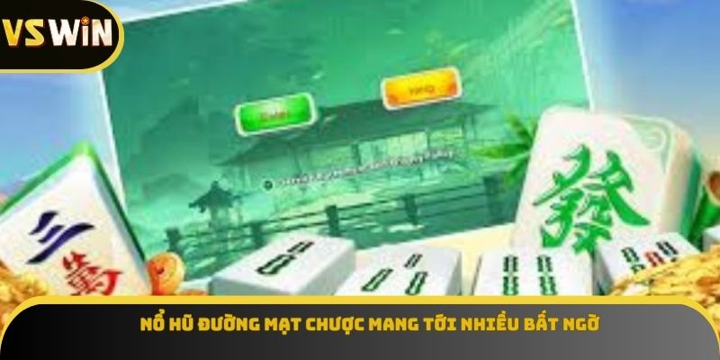 Nổ hũ Đường Mạt Chược mang tới nhiều bất ngờ