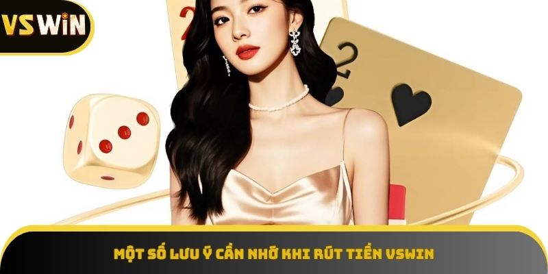 Một số lưu ý quan trọng khi rút tiền VSWIN